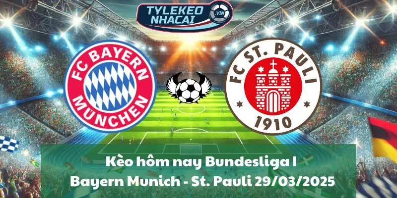 Kèo hôm nay Bundesliga | Bayern Munich - St. Pauli 29/03/2025
