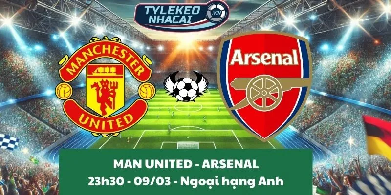 Soi kèo nhà cái Ngoại hạng Anh | Man United - Arsenal 09/03/2025