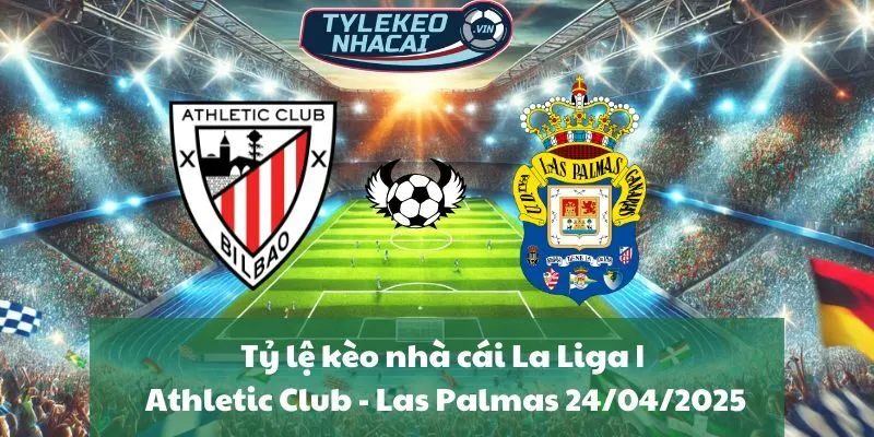 Tỷ lệ kèo nhà cái La Liga | Athletic Club - Las Palmas 24/04/2025