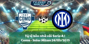 Tỷ lệ kèo nhà cái Serie A | Como - Inter Milan 24/05/2025