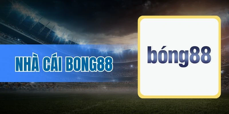 Bong88 cung cấp sảnh cược thể thao xịn xò