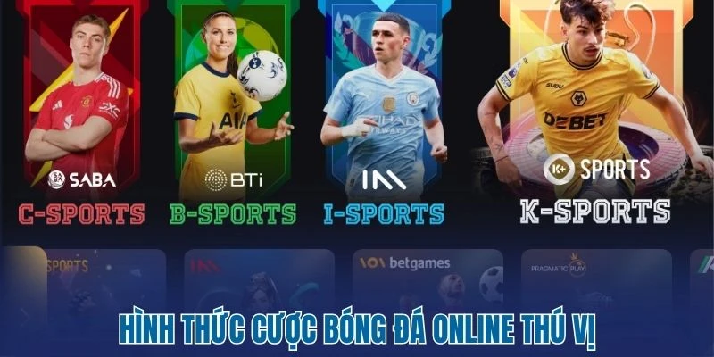 Hình thức cược bóng đá online thú vị