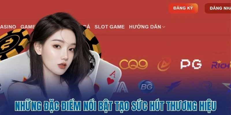 Những đặc điểm nổi bật tạo sức hút thương hiệu