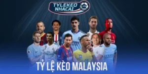 Kèo Malay đem lại lợi thế lớn nếu soi kèo chuẩn