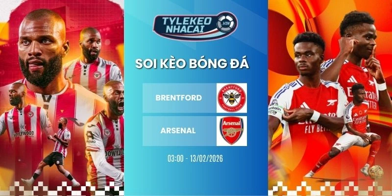 Kèo nhà cái Brentford vs Arsenal hôm nay này 13/02/2026 - NHA