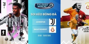 Kèo nhà cái Juventus vs Galatasaray hôm nay ngày 26/02/2026 - C1