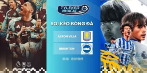 Soi kèo nhà cái Aston Villa vs Brighton hôm nay ngày 12/02/2026 - NHA