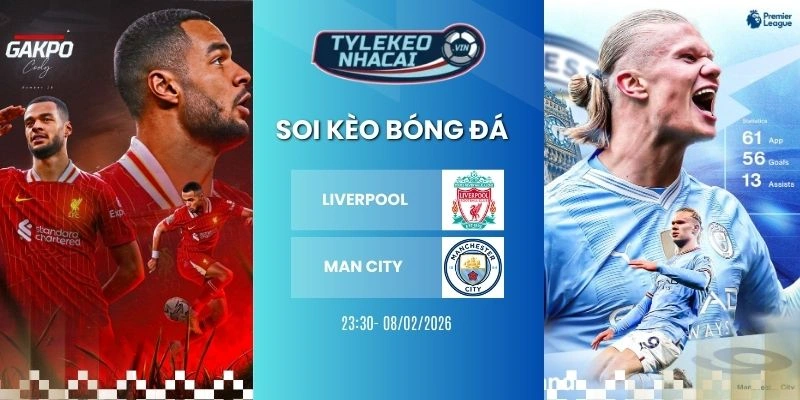 Soi kèo nhà cái Liverpool vs Man City hôm nay ngày 08/02/2026 - NHA