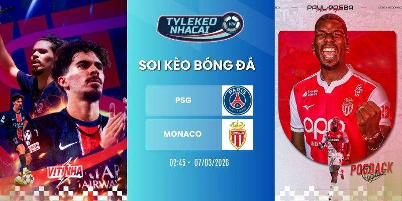 Kèo bóng đá PSG vs Monaco hôm nay ngày 07/03/2026 - Ligue 1