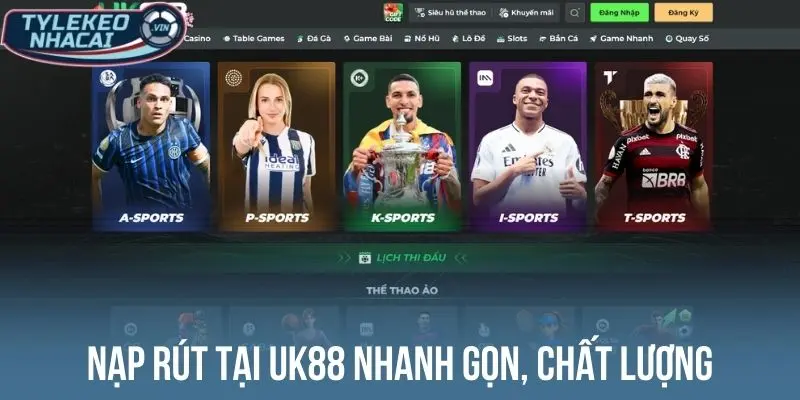 Nạp rút tại Uk88 nhanh gọn