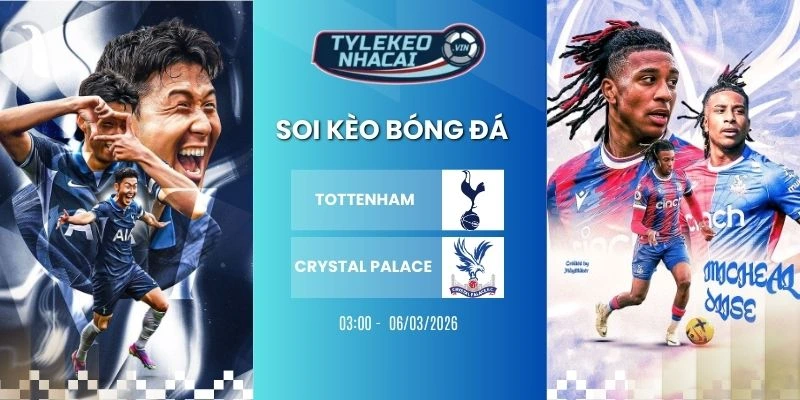 soi kèo nhà cái Tottenham vs Crystal Palace hôm nay ngày 06/03/2026 - NHA