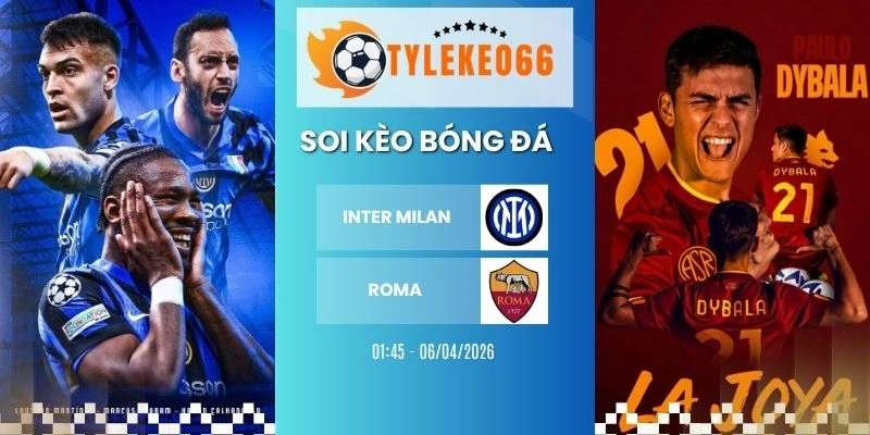Kèo bóng đá Inter Milan vs Roma hôm nay ngày 06/04/2026 - Serie A