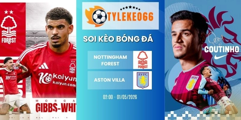 Kèo bóng đá Nottingham Forest vs Aston Villa hôm nay ngày 01/05/2026 - C2