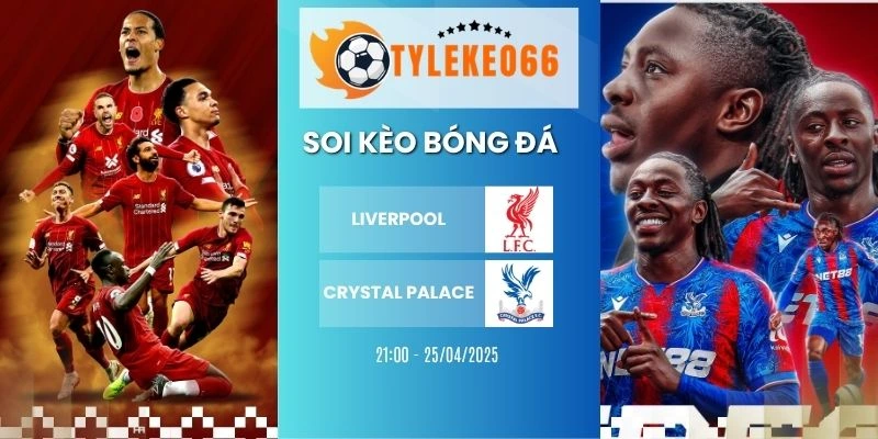 ỷ lệ kèo nhà cái Liverpool vs Crystal Palace hôm nay ngày 25/04/2026 - NHA