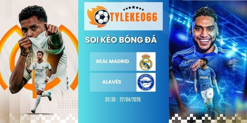 Tỷ lệ kèo nhà cái Real Madrid vs Alavés hôm nay ngày 22/04/2026 - La Liga